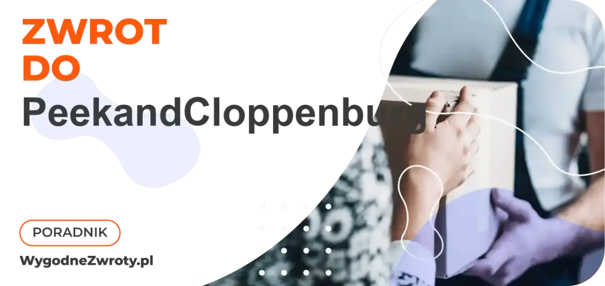 Zwroty Peek & Cloppenburg - Jak zwrócić zakupy online i stacjonarnie?