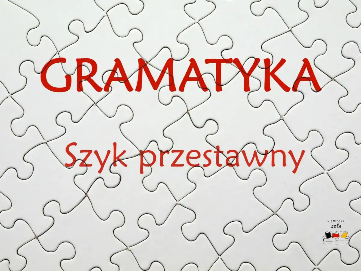 Szyk przestawny - Jak zmieniać kolejność słów, by tekst brzmiał lepiej?