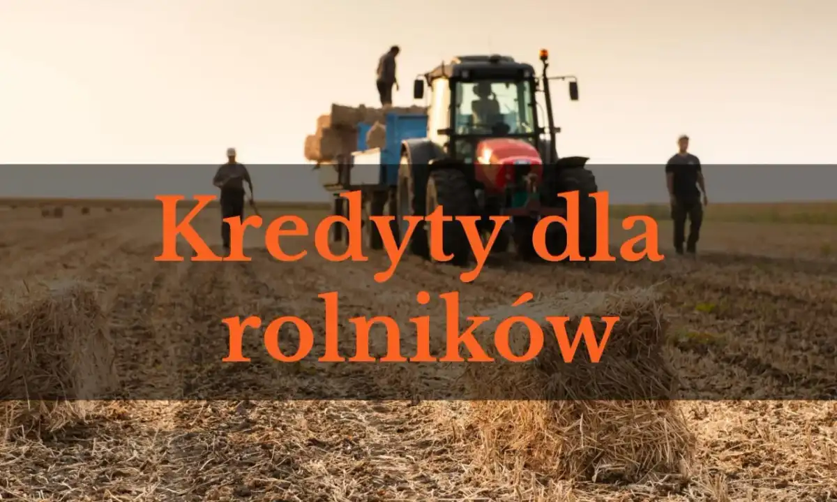 Kredyt dla rolników - Jak wybrać najlepszy? Poradnik