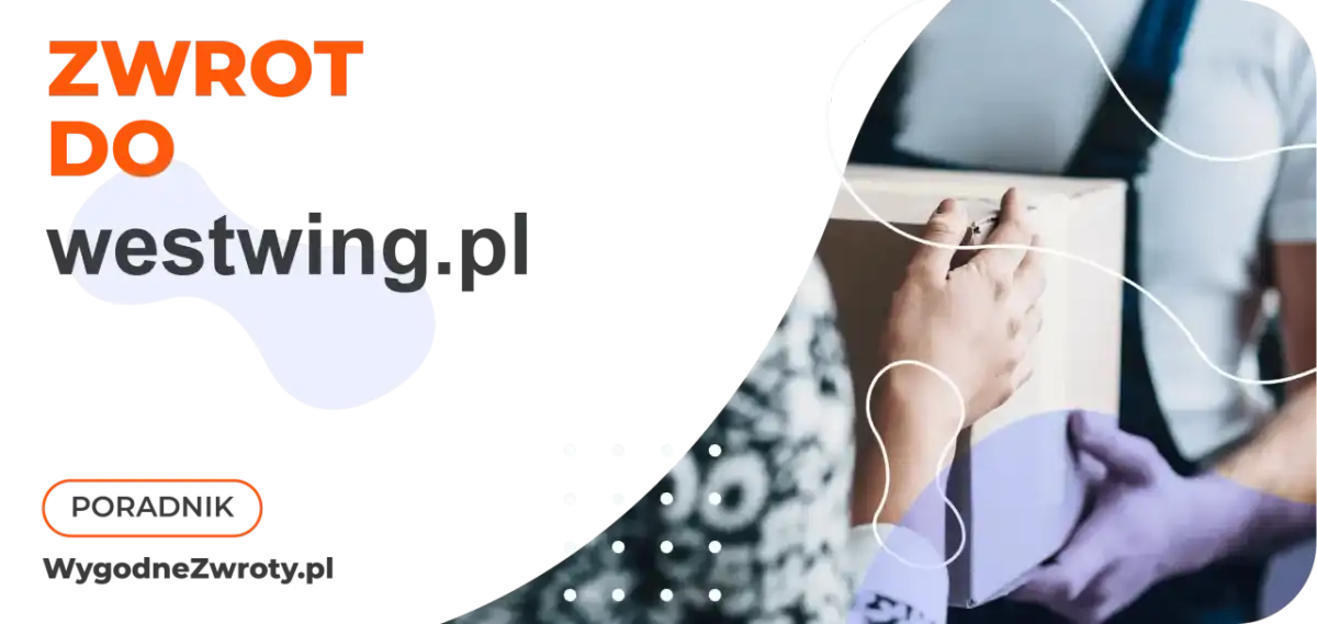 Zwrot Westwing - Jak odesłać bez problemów i odzyskać pieniądze?