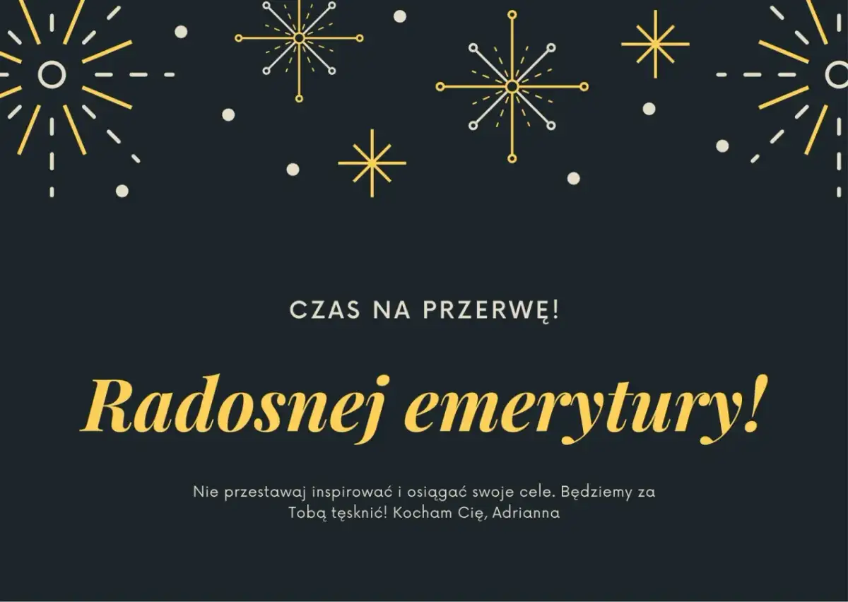 Złote myśli z okazji przejścia na emeryturę: "Radosnej emerytury!". Niech czas na przerwę będzie pełen inspiracji i spełnienia celów.
