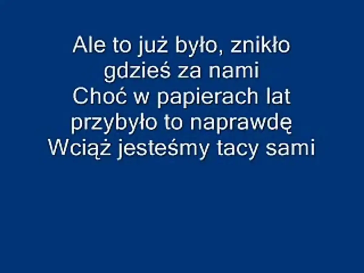 Maryla Rodowicz śpiewa "Ale to już było", tekst piosenki o przemijaniu i niezmienności.
