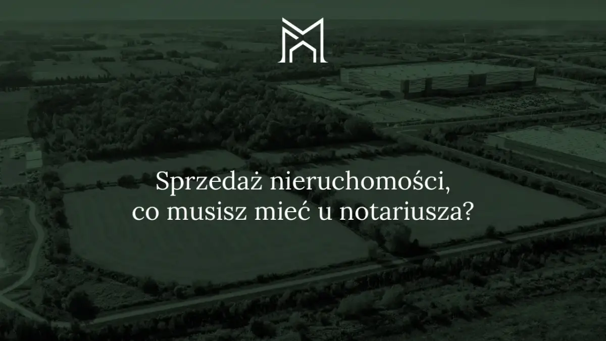 Sprzedajesz działkę? Dokumenty do notariusza pełna lista!