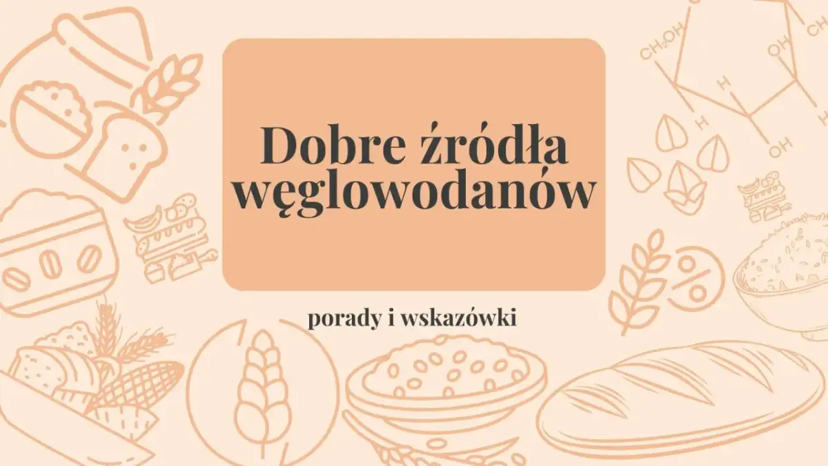 Grafika z hasłem "Dobre źródła węglowodanów" i ilustracjami pieczywa, zbóż, ryżu i bananów.