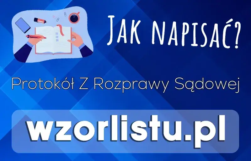 Jak uzyskać protokół z rozprawy? Poradnik krok po kroku i opłaty