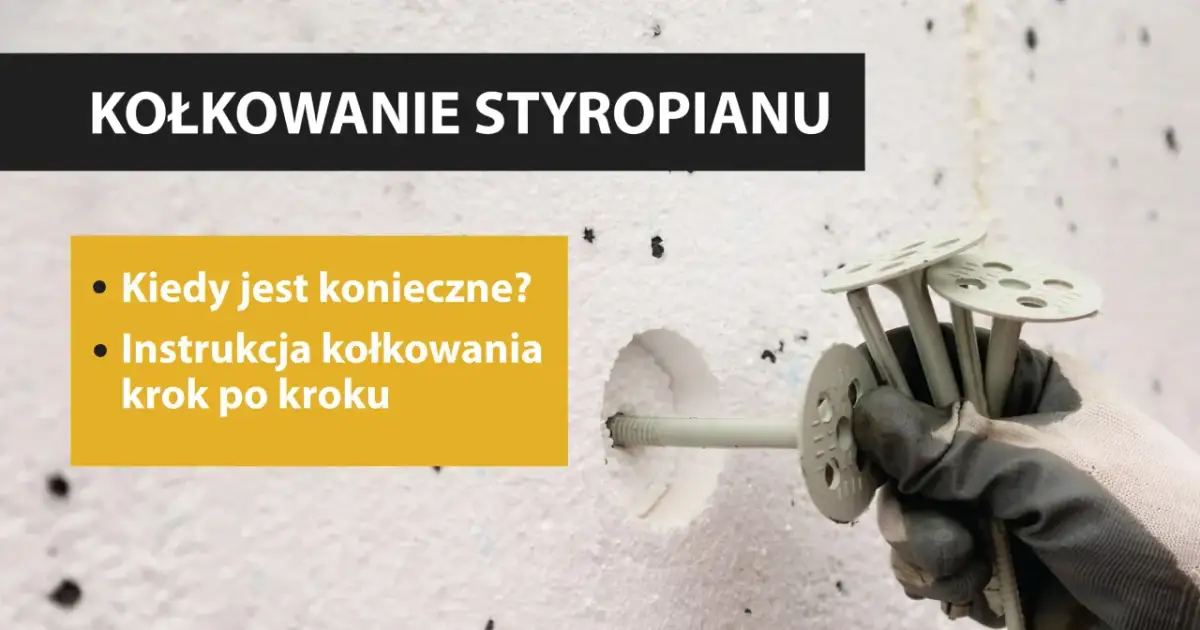 Ręka w rękawicy trzyma kołki do styropianu, gotowe do montażu. Obok tekst: "Kołkowanie styropianu".