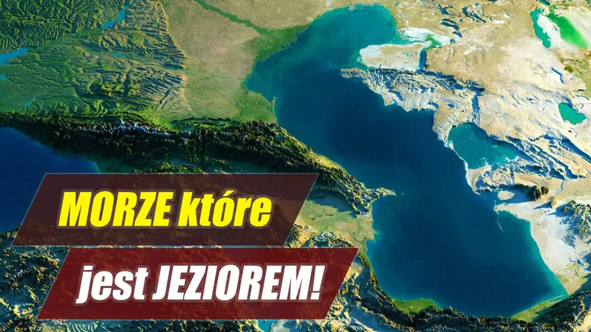 Największe jezioro na świecie: Morze Kaspijskie i jego tajemnice