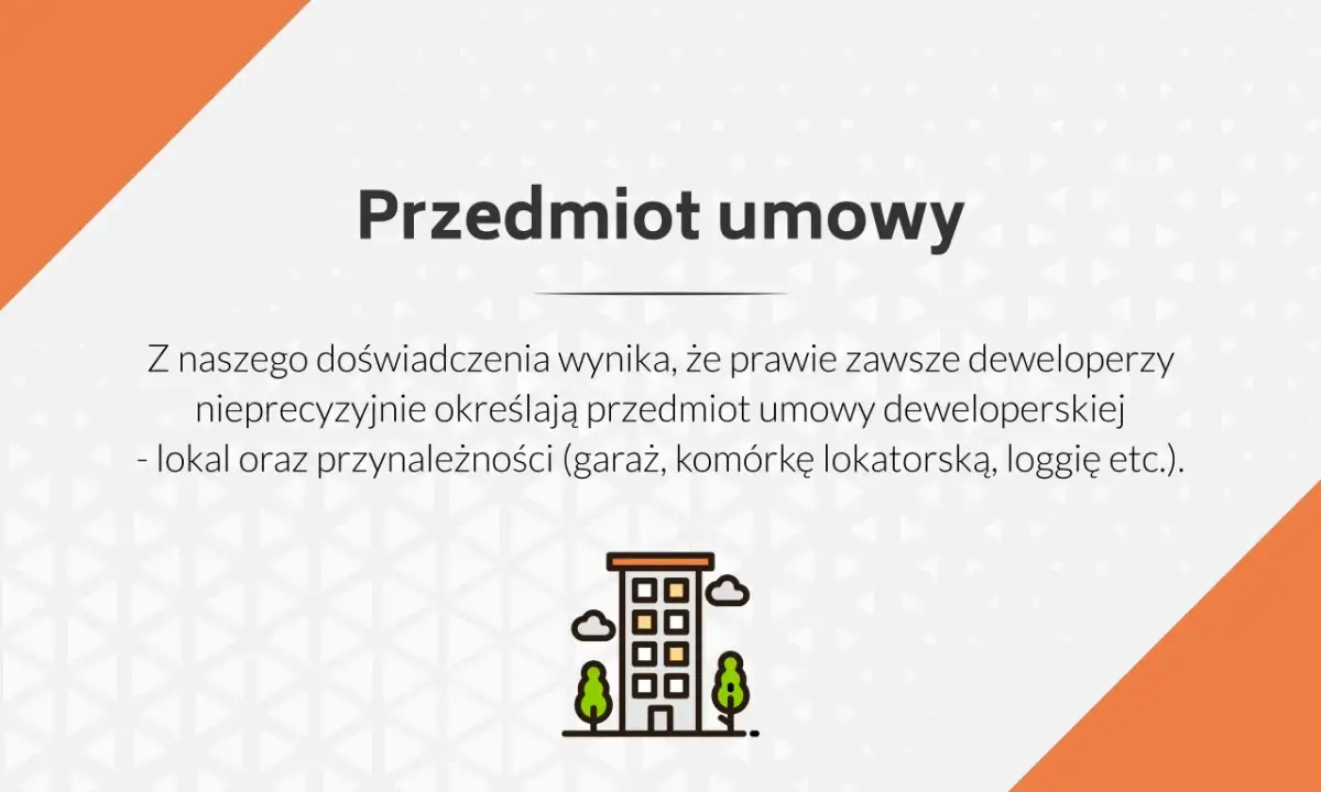 Przedmiot umowy deweloperskiej: deweloperzy precyzyjnie określają lokal i przynależności (garaż, komórka, loggia).