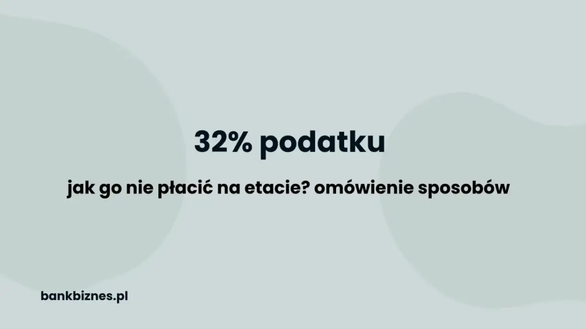32% podatku: jak go nie płacić na etapie przekroczenia progu podatkowego? Omówienie sposobów.