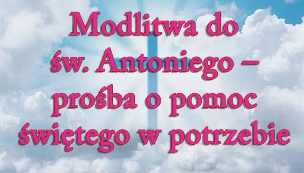 Modlitwa o zgubioną rzecz: Jak prosić św. Antoniego?