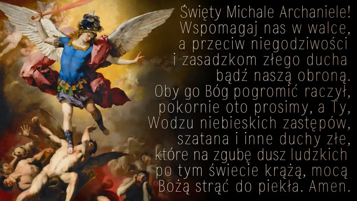 Święty Michale Archaniele, walcząc z demonami, strąć szatana do piekła. Modlitwa do Michała Archanioła.