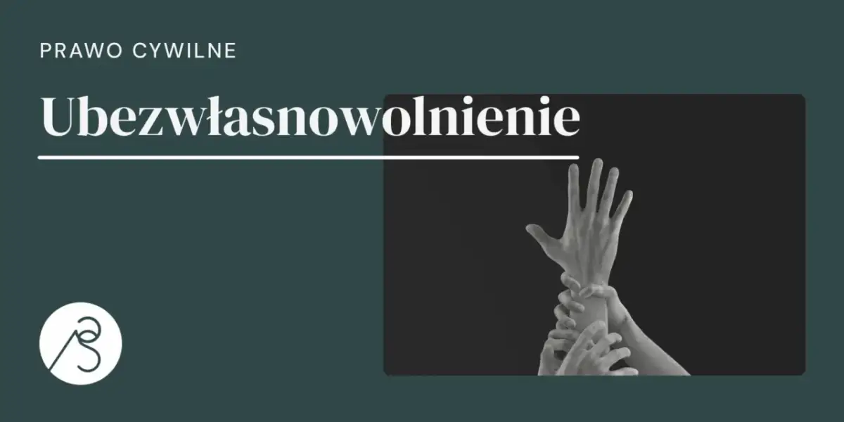 Ubezwłasnowolnienie - Czy to konieczne? Przewodnik po prawie