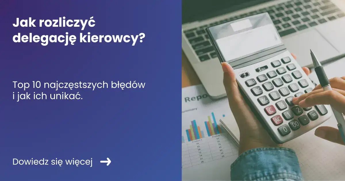 Delegacja: Kiedy przysługuje i jak rozliczyć? Uniknij błędów!