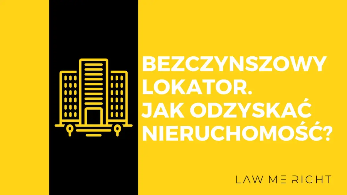 Grafika z budynkiem i tekstem: "BEZCZYNNSZOWY LOKATOR. JAK ODZYSKAĆ NIERUCHOMOŚĆ?". Dotyczy bezumownego korzystania z nieruchomości.