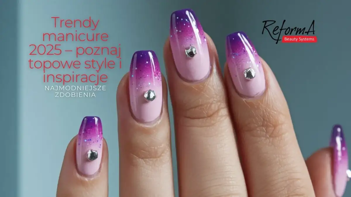 Stylizacja paznokci: Trendy 2025/26, hybryda, żel, triki
