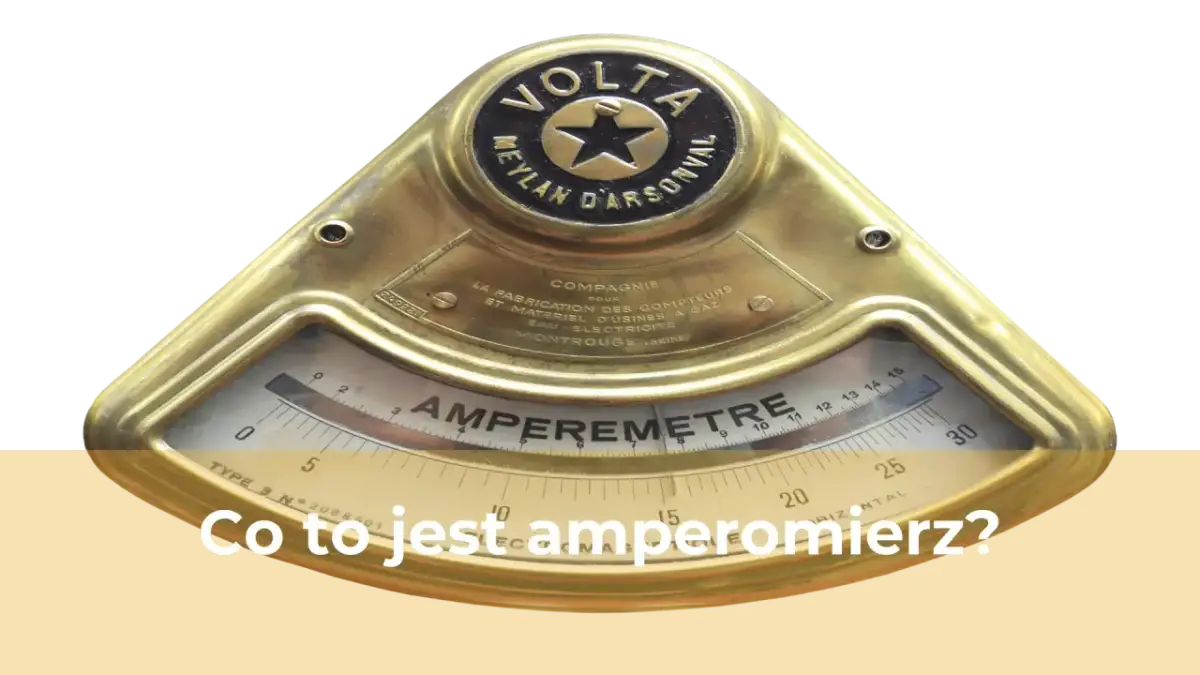 Co to amperomierz? Poznaj jego działanie i zastosowanie w praktyce