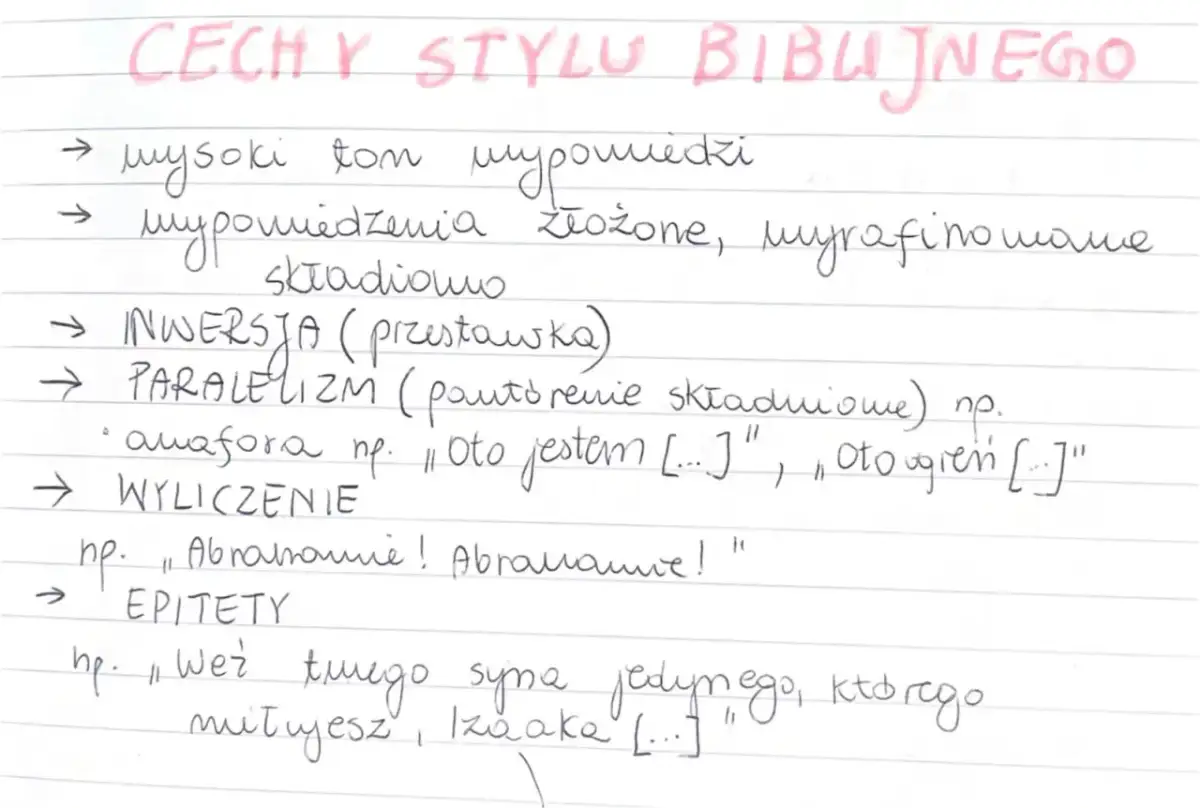 Zapisane cechy stylu biblijnego: wysoki ton, złożone wypowiedzenia, inwersja, paralelizmy, wyliczenia, epitety.