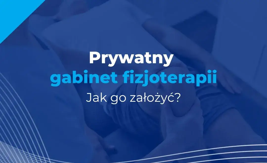 Jak założyć gabinet fizjoterapii i uniknąć kosztownych błędów