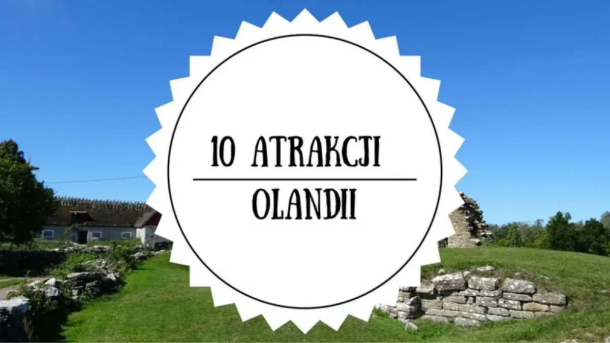 Olandia atrakcje: odkryj ukryte skarby wyspy i nie przegap ich