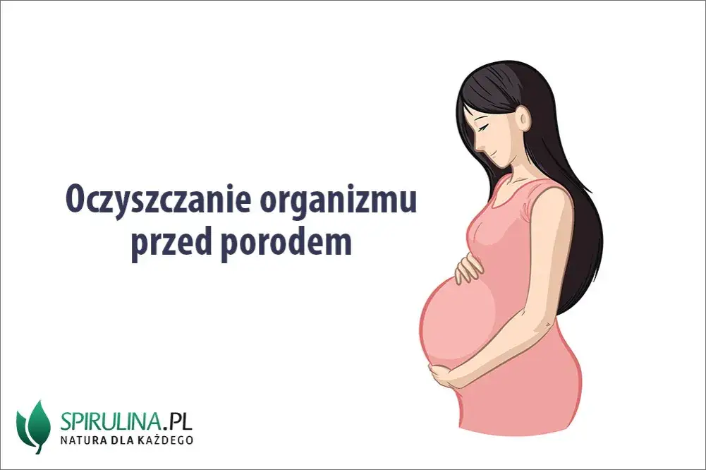 Oczyszczanie organizmu przed porodem: Ile dni wcześniej? Sprawdź!