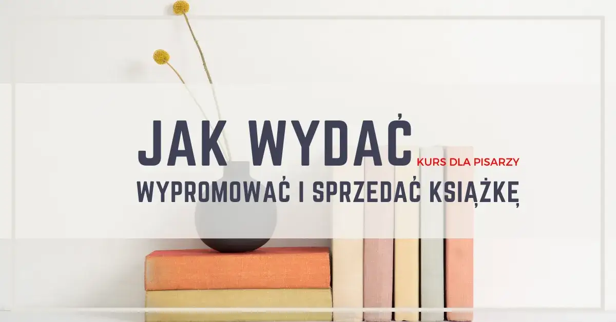 Jak wydać książkę edukacyjną? Kompletny poradnik krok po kroku