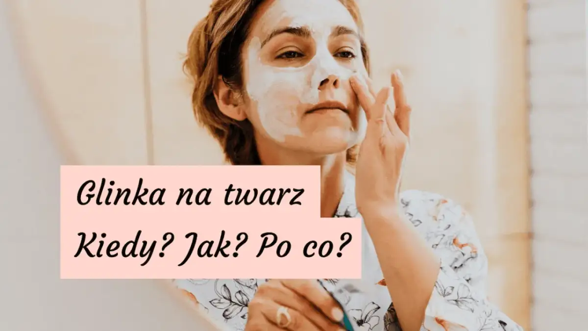 Glinki kosmetyczne: Jaka do Twojej cery? Kompletny przewodnik!