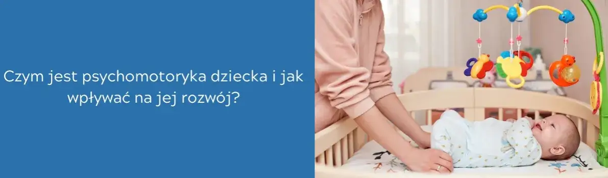 Rozwój psychomotoryczny dziecka - klucz do zdrowego rozwoju