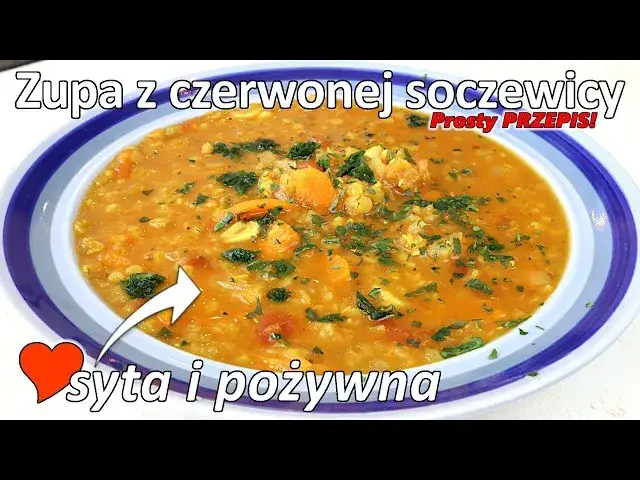 Jak zrobić pyszną zupę z soczewicy – prosty przepis i porady dla każdego
