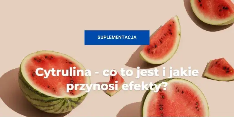 Co daje cytrulina przed treningiem? Zwiększ wydolność i uniknij zmęczenia