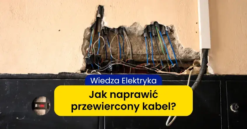 Jak naprawić przewiercony kabel - uniknij niebezpieczeństwa i kosztów