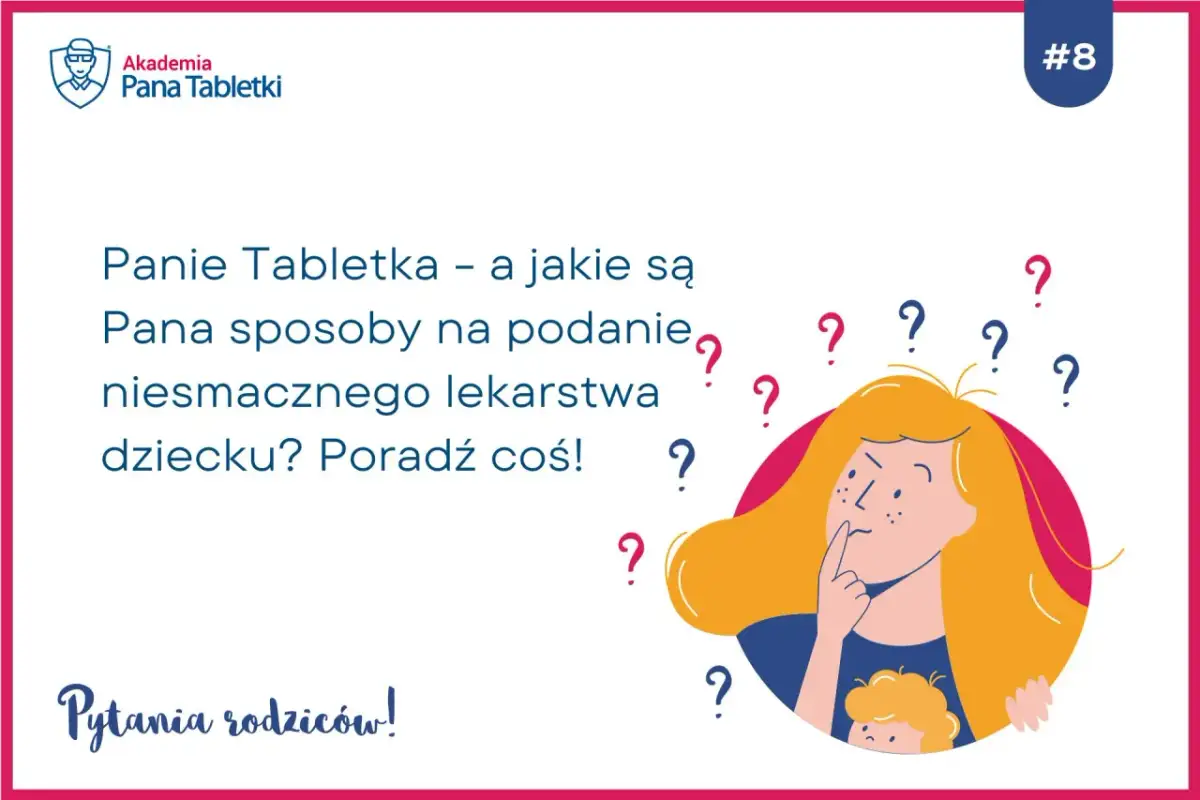 Jak podać dziecku antybiotyk, aby uniknąć problemów i stresu