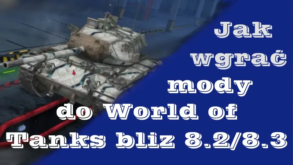 Jak wgrać mody do WOT - prosta instalacja bez problemów i błędów