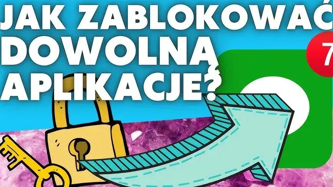 Jak zablokować aplikacje? Android i iPhone pełny poradnik