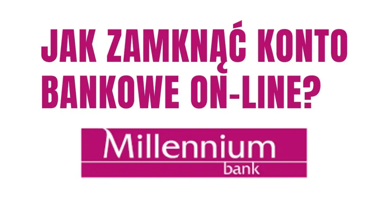 Zamknij konto Millennium: Aplikacja mobilna nie wystarczy? Zobacz jak!