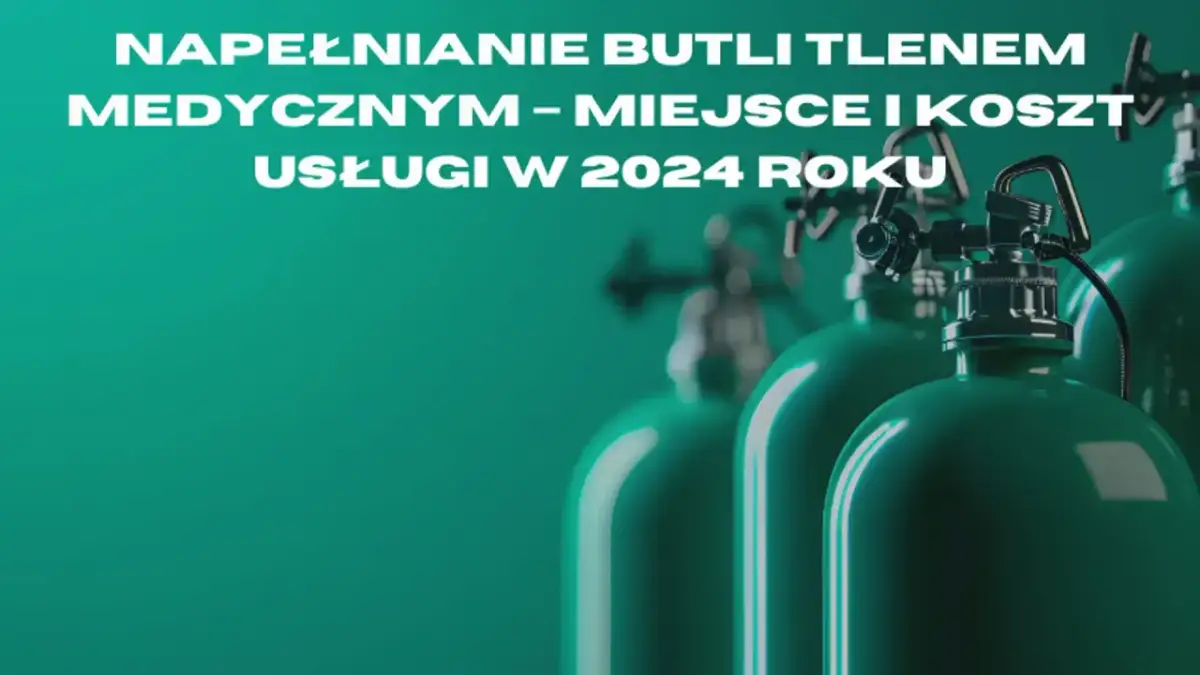 Gdzie napełnić butlę tlenem medycznym? Poradnik i ceny