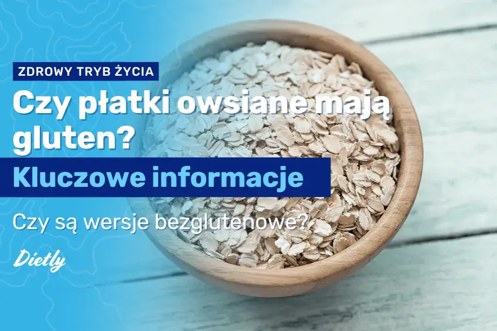 Czy w płatkach owsianych jest gluten? Sprawdź, co musisz wiedzieć