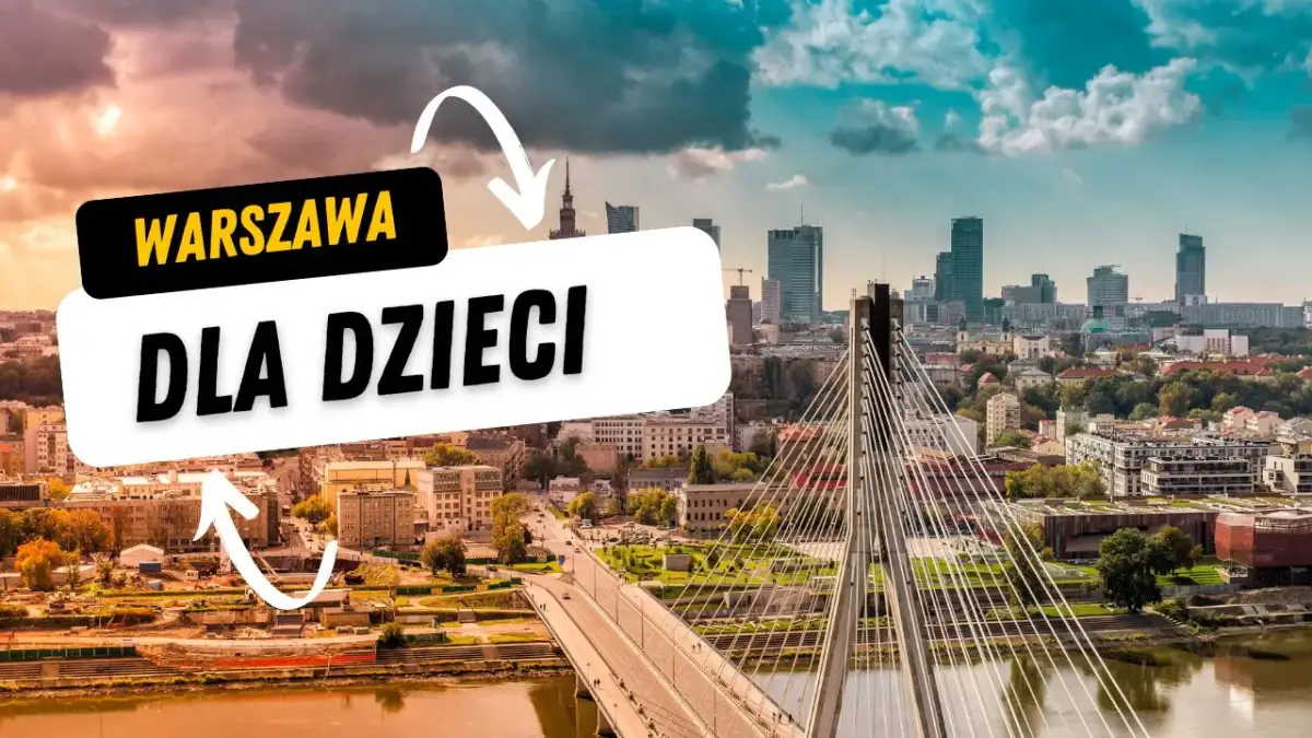 Gdzie z dzieckiem w Warszawie? Odkryj najlepsze atrakcje dla rodzin