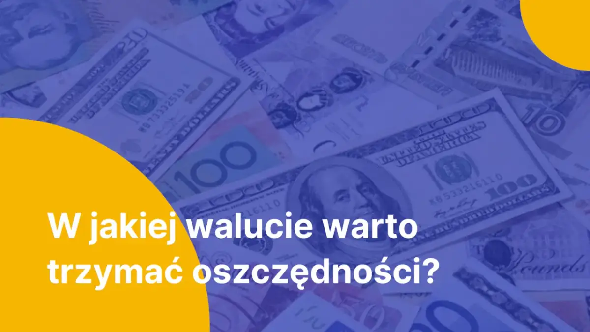 W tle różne waluty, w tym dolary amerykańskie. Pytanie: "W jakiej walucie warto trzymać oszczędności?", sugerujące poszukiwanie najbardziej stabilnej waluty.