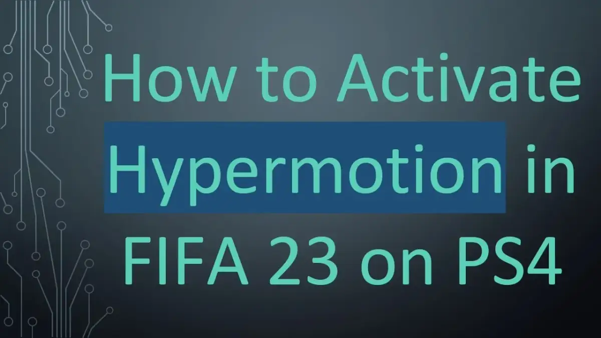 Jak bez problemu aktywować HyperMotion w FIFA i zyskać przewagę