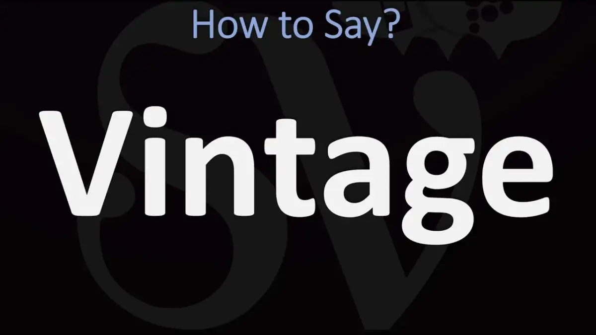 Jak się czyta vintage? Odkryj poprawną wymowę i więcej informacji