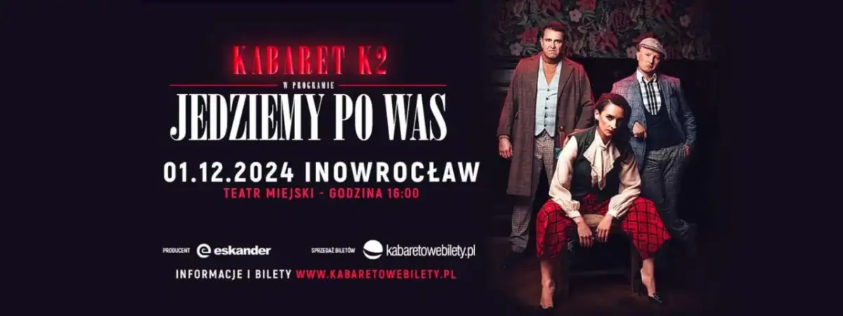 Kabaret K2 zaprasza na spektakl "Jedziemy po Was" 1.12.2024 w Inowrocławiu. Bilety na kabaretowebilety.pl.