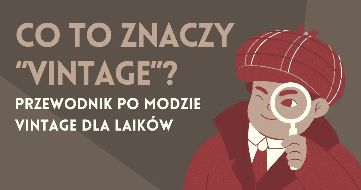 Co to znaczy moda vintage? Odkryj jej unikalne cechy i znaczenie