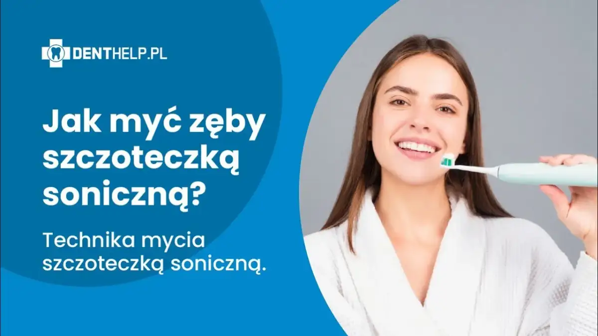 Szczoteczka soniczna: jak myć zęby? Odkryj 5 błędów i perfekcyjną technikę