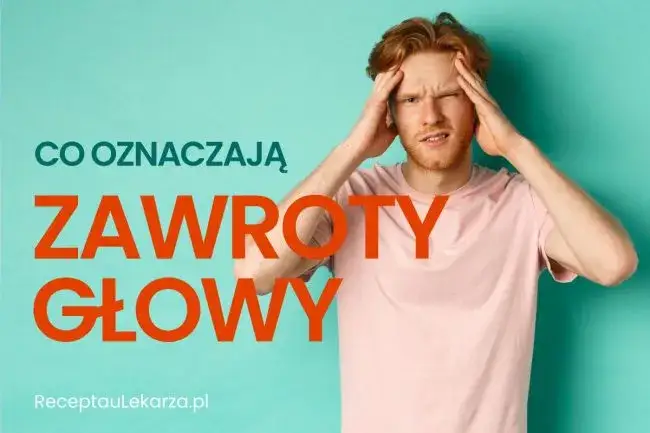 Co oznaczają zawroty głowy i jak uniknąć nieprzyjemnych objawów