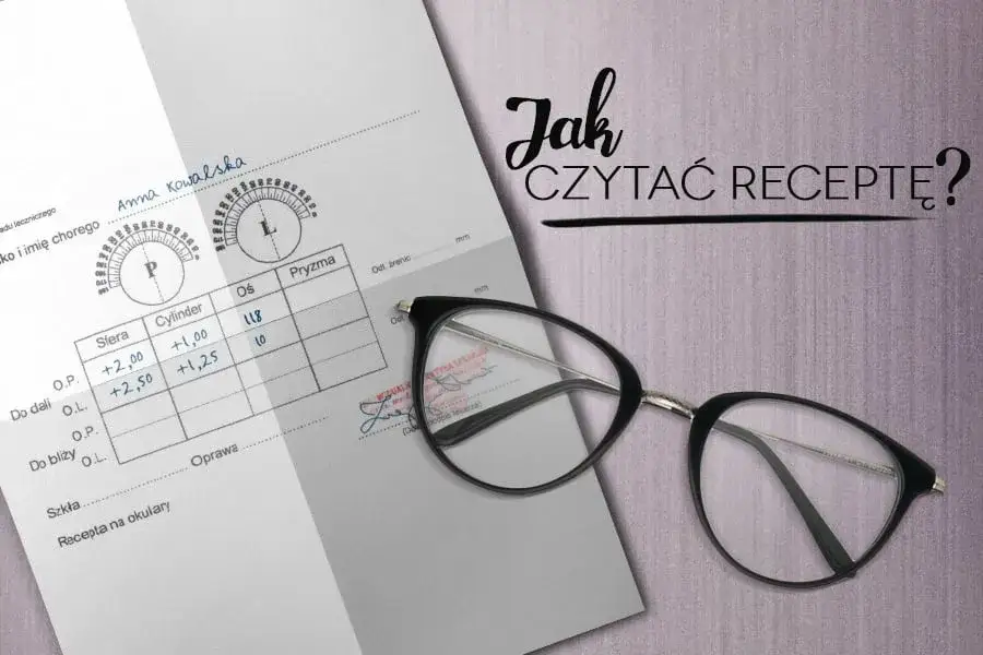 Jak czytać receptę od okulisty i uniknąć błędów w korekcji wzroku