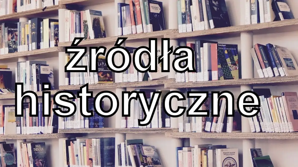 Co to są źródła historyczne? Klucz do zrozumienia przeszłości