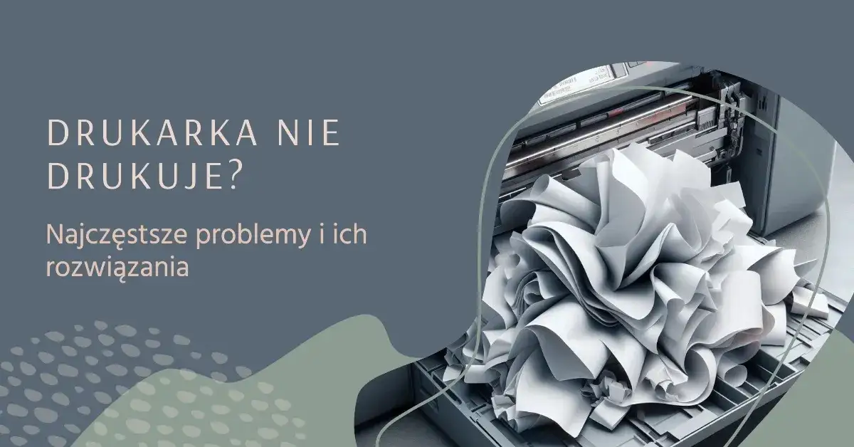 Co zrobić, jak drukarka nie drukuje – łatwe sposoby na naprawę problemu