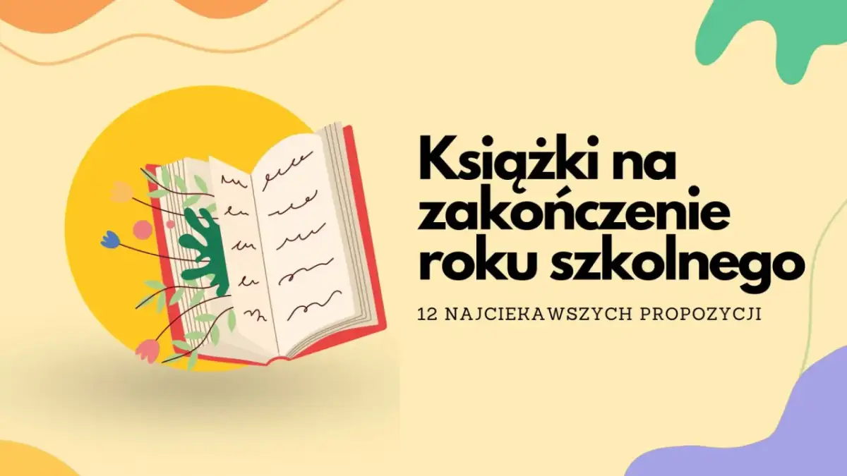 Otwarta książka z kwiatami i liśćmi, obok tekst "Książki na zakończenie roku szkolnego". Idealne propozycje na prezent.