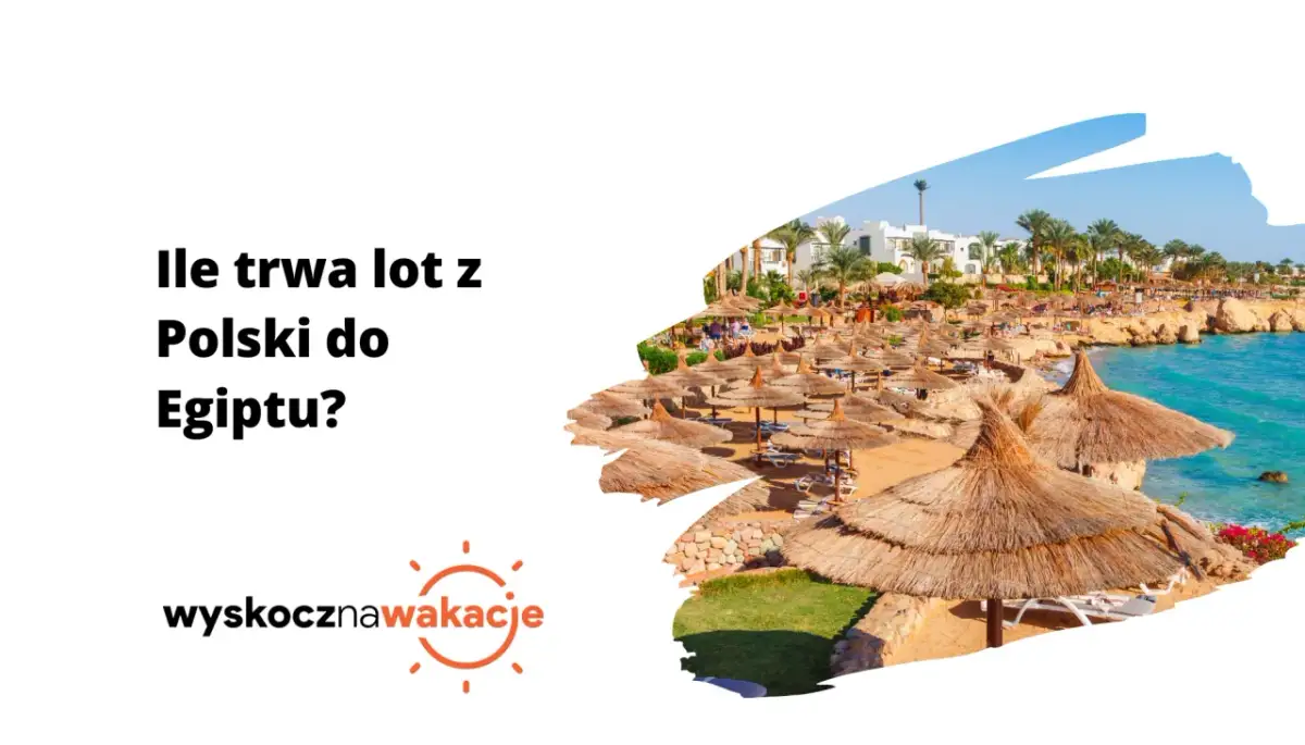 Ile trwa lot do Egiptu? Czasy z Polski i praktyczne porady