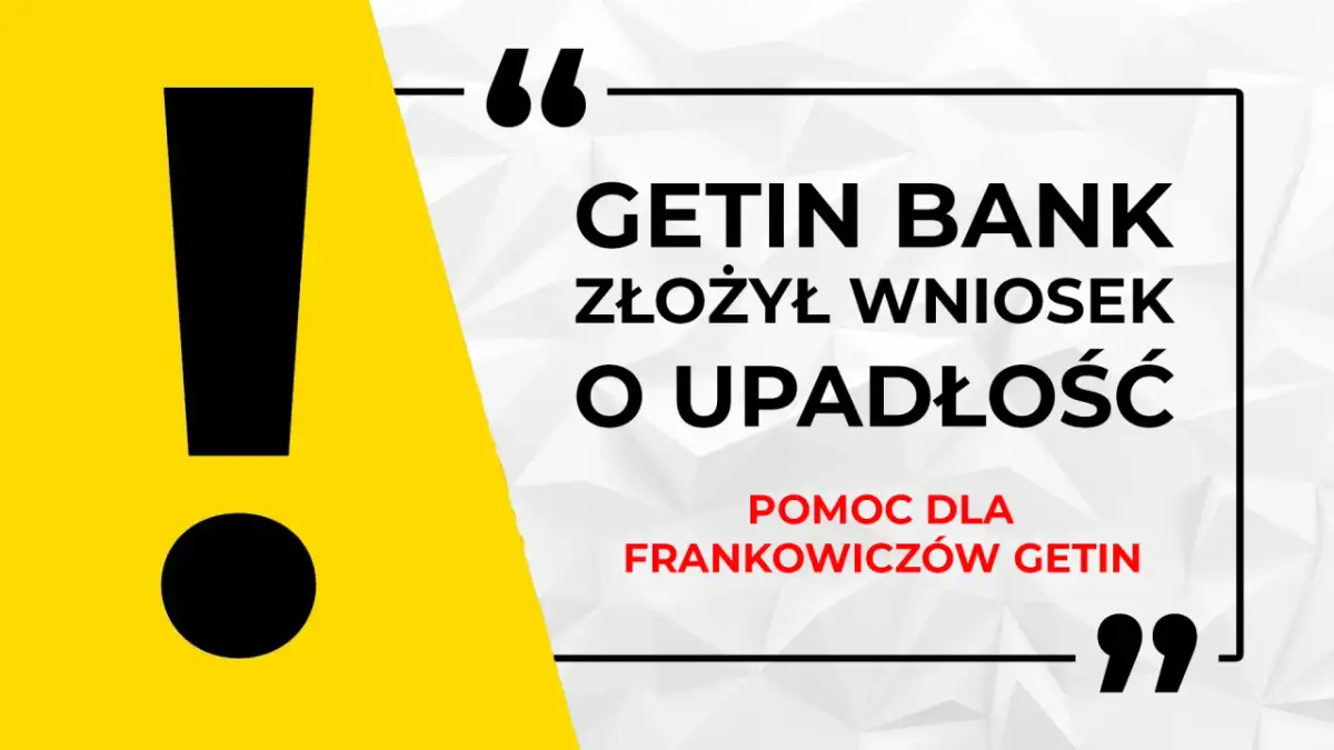 Getin Bank złożył wniosek o upadłość. Informacja o pomocy dla frankowiczów Getin.